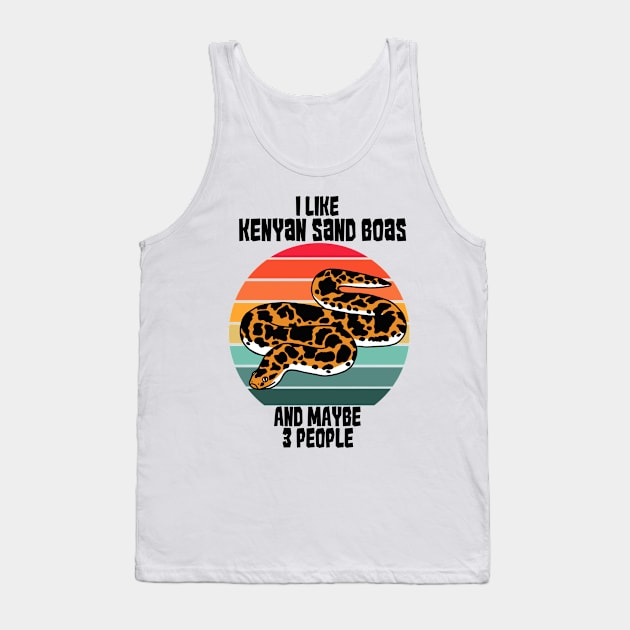 I Like Kenyan Sand Boas...and Maybe 3 people Tank Top by SNK Kreatures